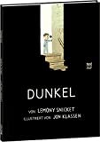 Dunkel / Lemony Snicket, Ill. von Jon Klassen