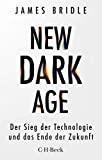 New Dark Age : Der Sieg der Technologie und das Ende der Zukunft 